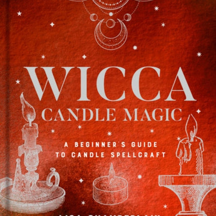 Wicca Candle Magic: A Beginner's Guide to Candle Spellcraft