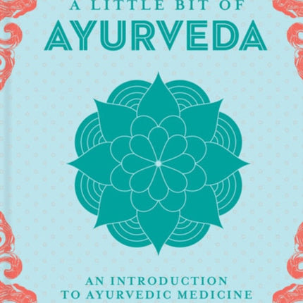 Little Bit of Ayurveda, A: An Introduction to Ayurvedic Medicine