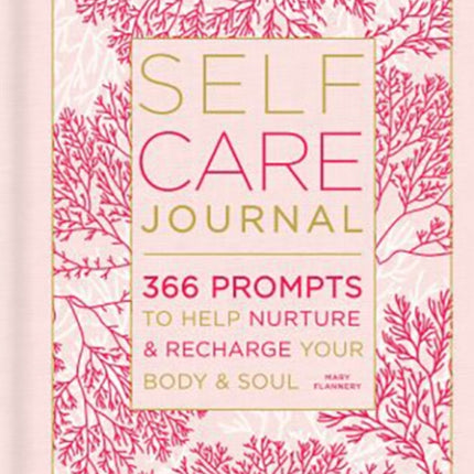 Self-Care Journal: 366 Prompts to Help Nurture and Recharge Your Body & Soul