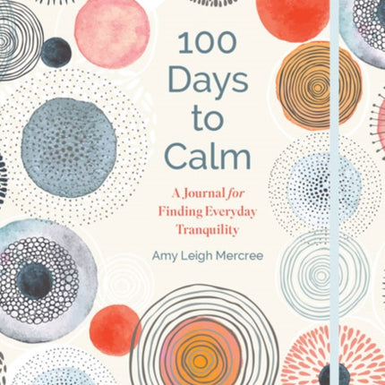 100 Days to Calm: A Journal for Finding Everyday Tranquility