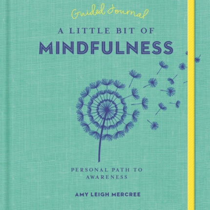 Little Bit of Mindfulness Guided Journal, A: Your Personal Path to Awareness