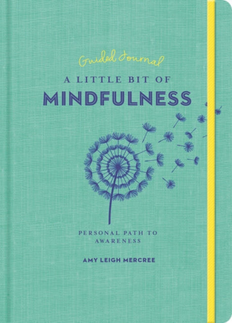 Little Bit of Mindfulness Guided Journal, A: Your Personal Path to Awareness