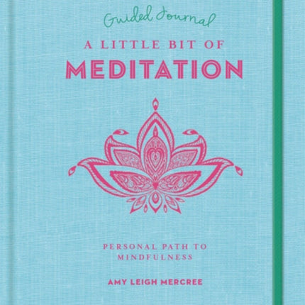 Little Bit of Meditation Guided Journal, A: Your Personal Path to Mindfulness