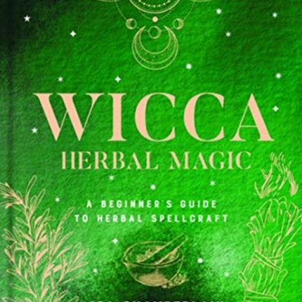 Wicca Herbal Magic, Volume 5: A Beginner's Guide to Herbal Spellcraft