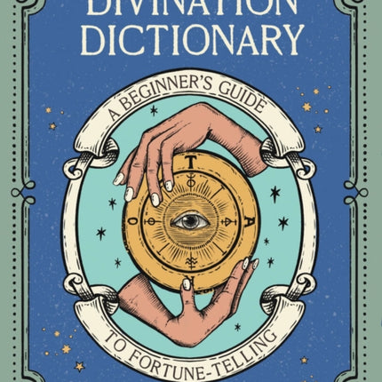 Divination Dictionary A Beginners Guide to FortuneTelling