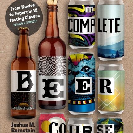 The Complete Beer Course: From Novice to Expert in Twelve Tasting Classes