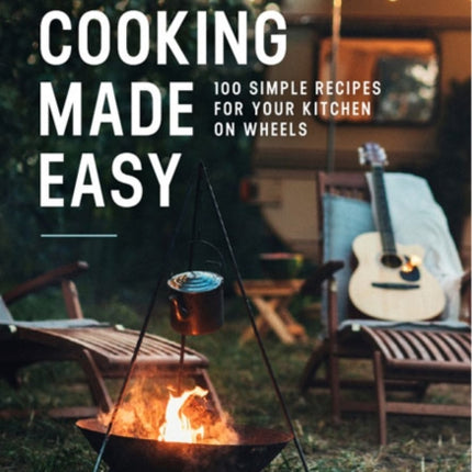 RV Cooking Made Easy: 100 Simply Delicious Recipes for Your Kitchen on Wheels