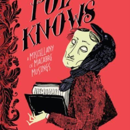 Poe Knows: A Miscellany of Macabre Musings