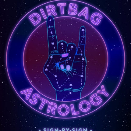 Dirtbag Astrology: Sign-by-Sign No-Filter Cosmic Truths