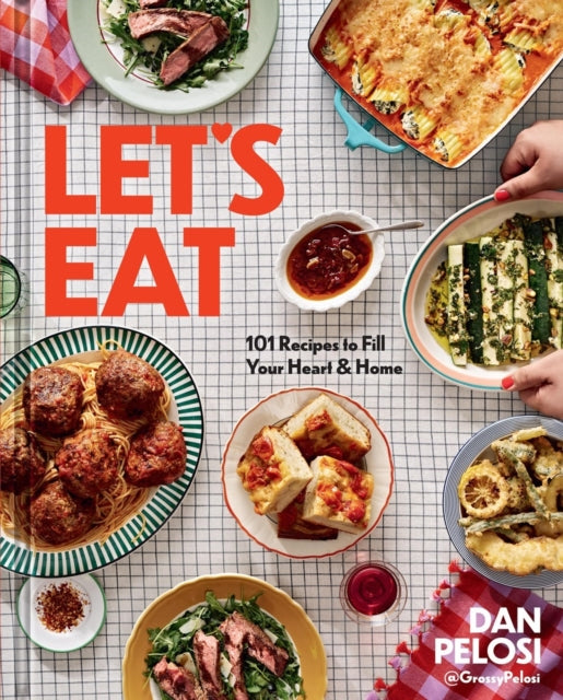 Let's Eat: 101 Recipes to Fill Your Heart & Home