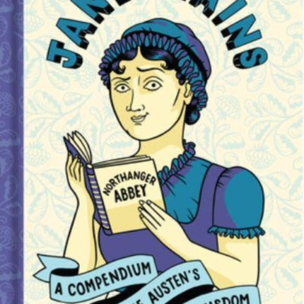 Janesplains: A Compendium of Jane Austen’s Wit & Wisdom