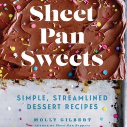 Sheet Pan Sweets: Simple, Streamlined Dessert Recipes