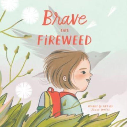 Brave Like Fireweed