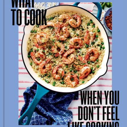 What to Cook When You Dont Feel Like Cooking