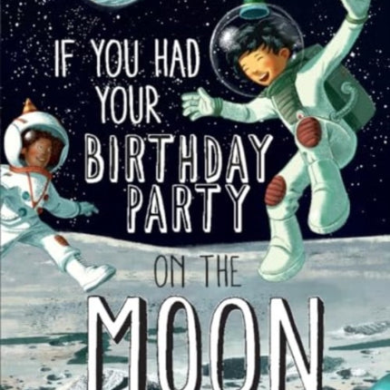 If You Had Your Birthday Party on the Moon