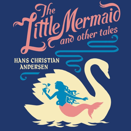 The Little Mermaid and Other Tales