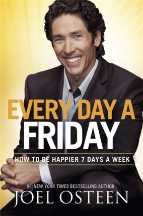 Every Day a Friday: How to Be Happier 7 Days a Week