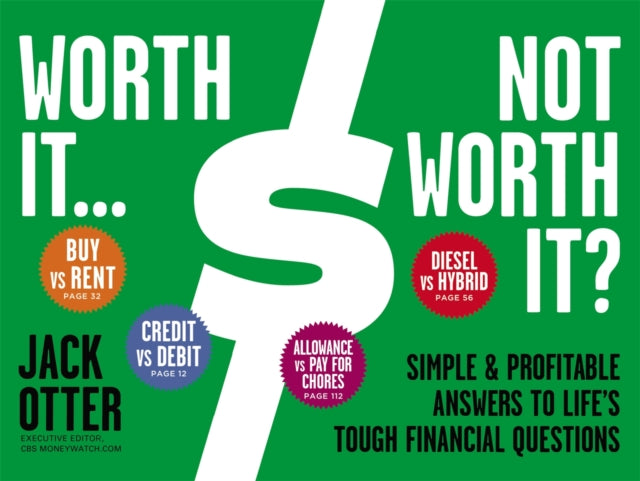 Worth It... Not Worth It?: Simple and Profitable Answers to Life's Tough Financial Questions