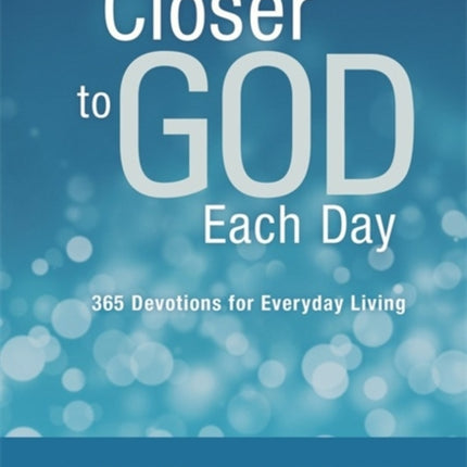 Closer to God Each Day: 365 Devotions for Everyday Living