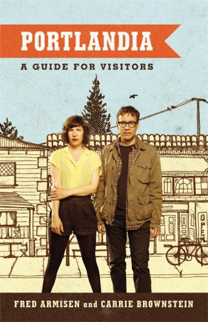 Portlandia A Guide for Visitors