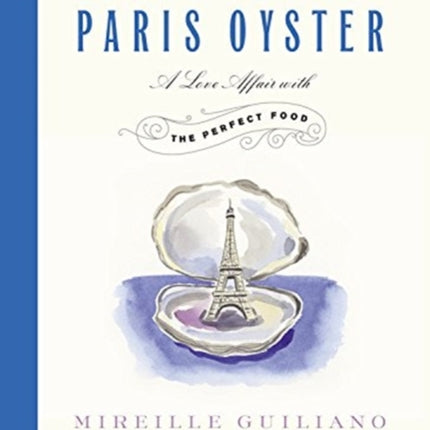 Meet Paris Oyster: A Love Affair with the Perfect Food