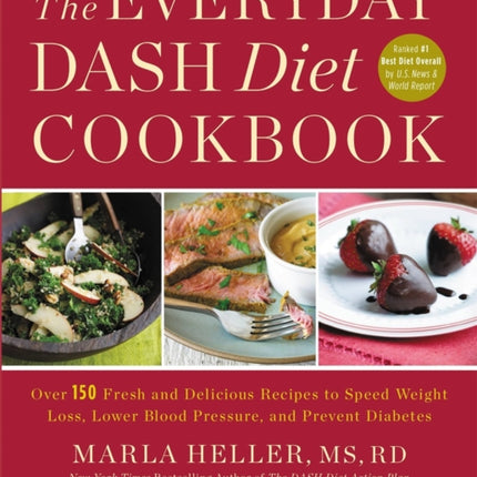 The Everyday DASH Diet Cookbook: Over 150 Fresh and Delicious Recipes to Speed Weight Loss, Lower Blood Pressure, and Prevent Diabetes