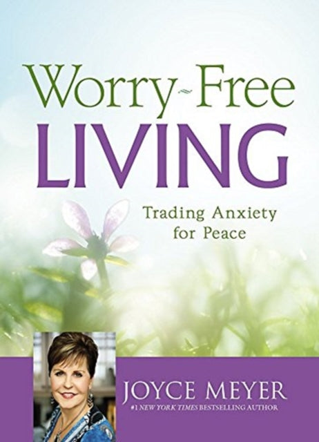 Worry-Free Living: (Unabridged): Trading Anxiety for Peace