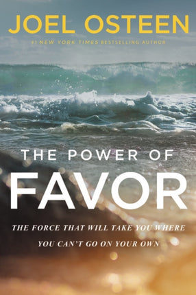 The Power of Favor The Force That Will Take You Where You Cant Go on Your Own