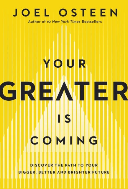 Your Greater Is Coming: Discover the Path to Your Bigger, Better, and Brighter Future