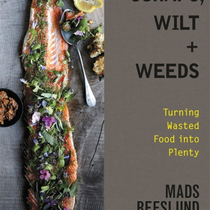 Scraps, Wilt & Weeds: Turning Wasted Food into Plenty