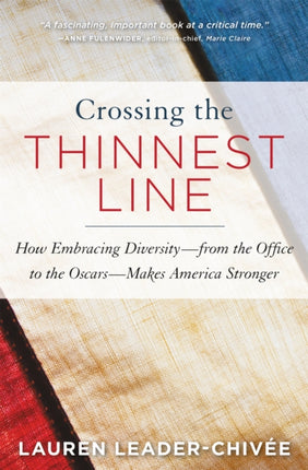 Crossing the Thinnest Line: How Embracing Diversity - from the Office to the Oscars - Makes America Stronger