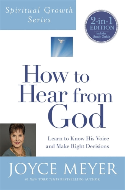 How to Hear from God: Learn to Know His Voice and Make Right Decisions