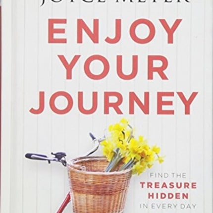 Enjoy Your Journey: Find the Treasure Hidden in Every Day