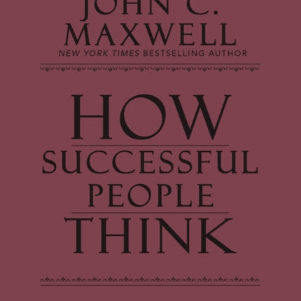 How Successful People Think: Change Your Thinking, Change Your Life