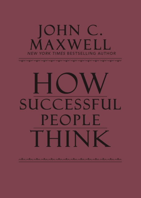 How Successful People Think: Change Your Thinking, Change Your Life