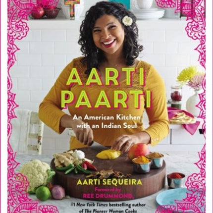 Aarti Paarti: An American Kitchen with an Indian Soul