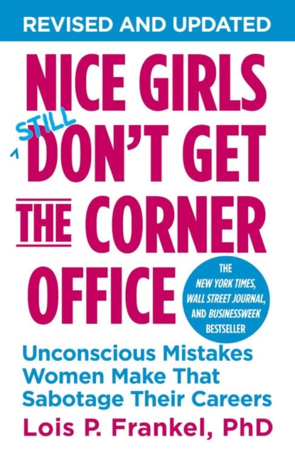 Nice Girls Don't Get The Corner Office: Unconscious Mistakes Women Make That Sabotage Their Careers