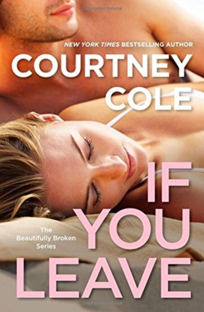 If You Leave: The Beautifully Broken Series: Book 2