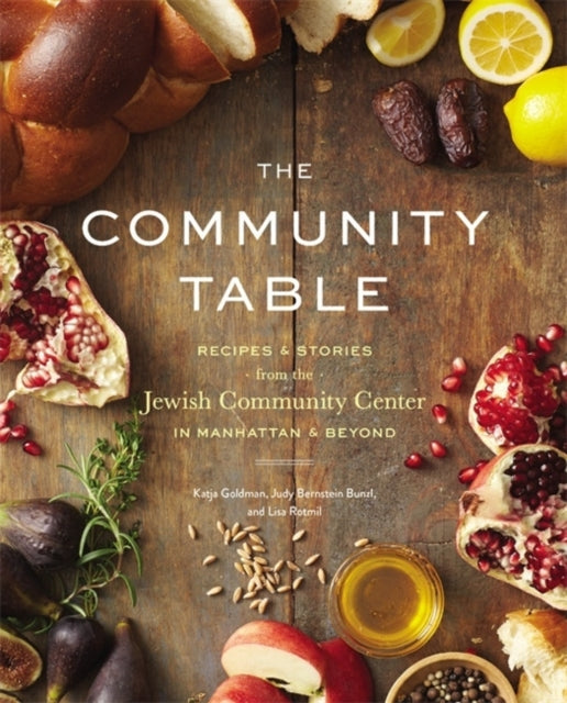 The Community Table Recipes and Stories from the Jewish Community Center in Manhattan and Beyond