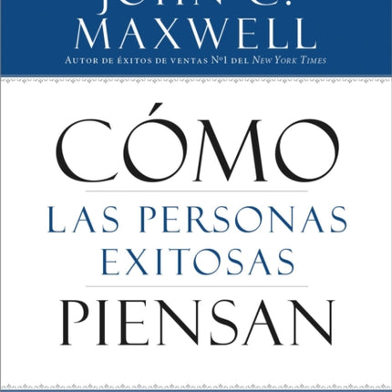 Cómo Las Personas Exitosas Piensan: Cambie Su Pensamiento, Cambie Su Vida