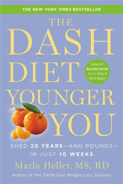 The Dash Diet Younger You Shed 20 Years  and Pounds  in Just 10 Weeks Dash Diet Book