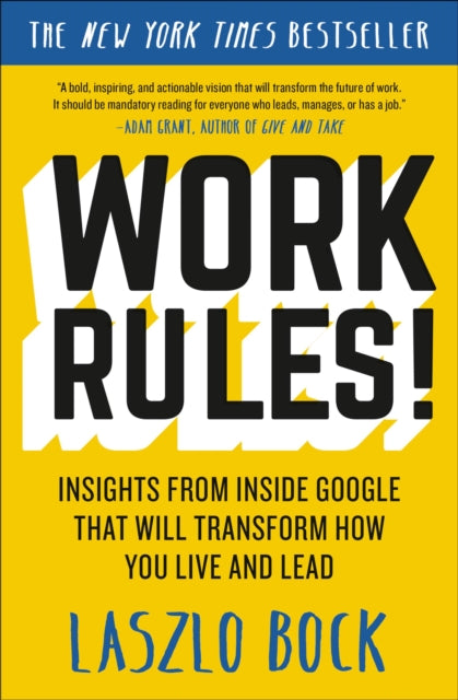 Work Rules!: Insights from Inside Google That Will Transform How You Live and Lead