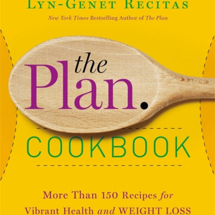 The Plan Cookbook More Than 150 Recipes for