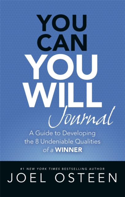 You Can, You Will Journal: A Guide to Developing the 8 Undeniable Qualities of a Winner