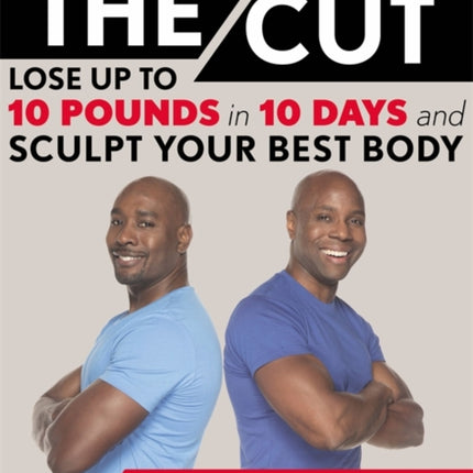 The Cut Lose Up to 10 Pounds in 10 Days and Sculpt Your Best Body