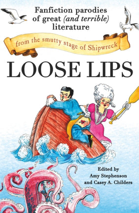 Loose Lips: Fanfiction Parodies of Great (and Terrible) Literature from the Smutty Stage of Shipwreck