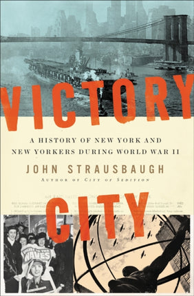 Victory City: A History of New York and New Yorkers during World War II