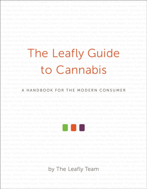 The Leafly Guide to Cannabis: A Handbook for the Modern Consumer