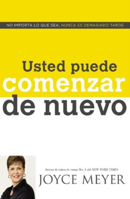 Usted Puede Comenzar de Nuevo: No Importa Lo Que Sea, Nunca Es Demasiado Tarde