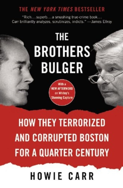 The Brothers Bulger: How They Terrorized and Corrupted Boston for a Quarter Century